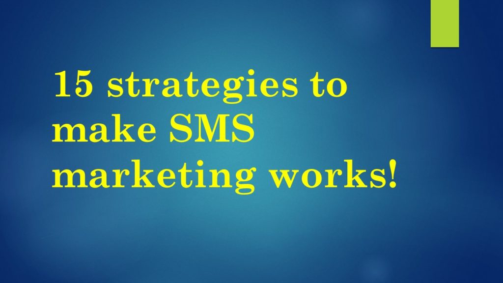 15 strategies to make SMS marketing works!
