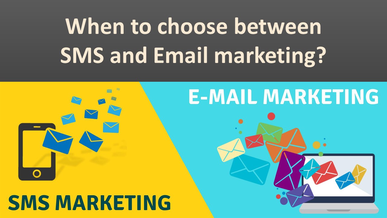 When to choose between SMS and Email marketing?