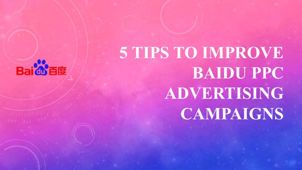 5 tips to improve Baidu PPC advertising campaigns