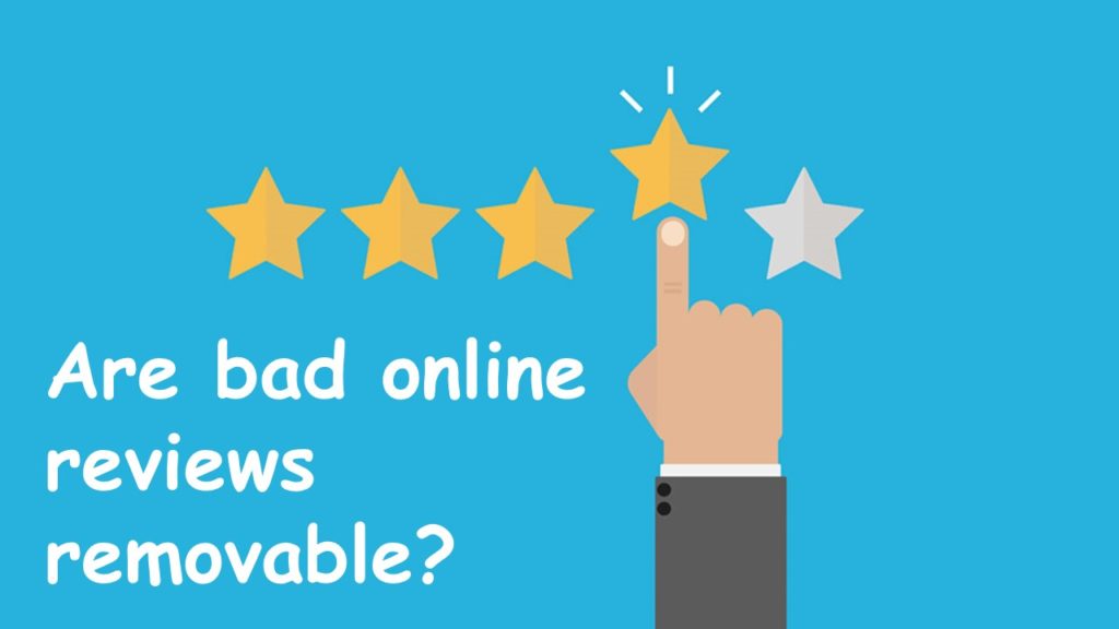 Are bad online reviews removable?