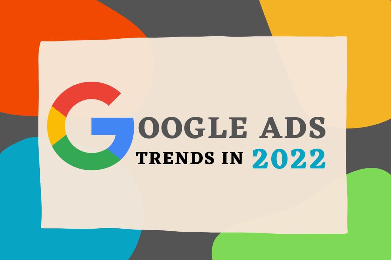 Google Ads Trends in 2022