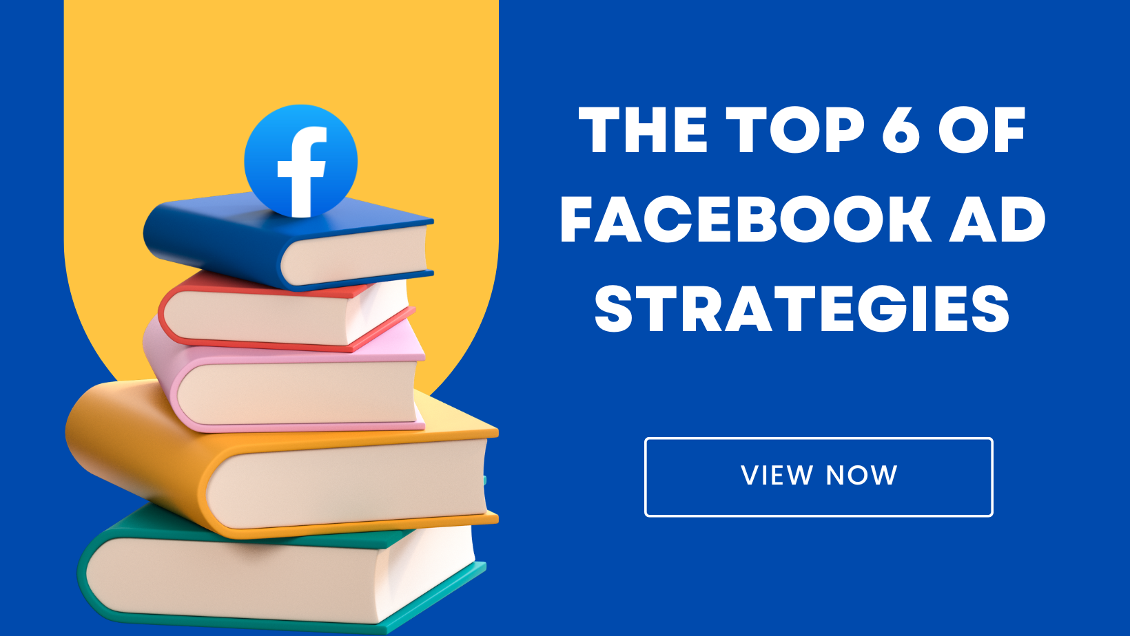 The Top 6 of Facebook Ad Strategies