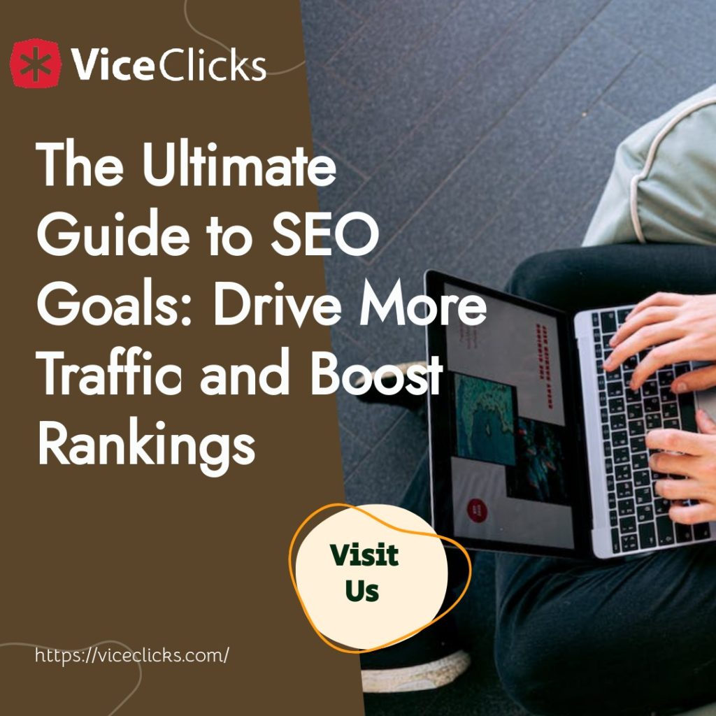 The Ultimate Guide to SEO Goals Drive More Traffic and Boost Rankings