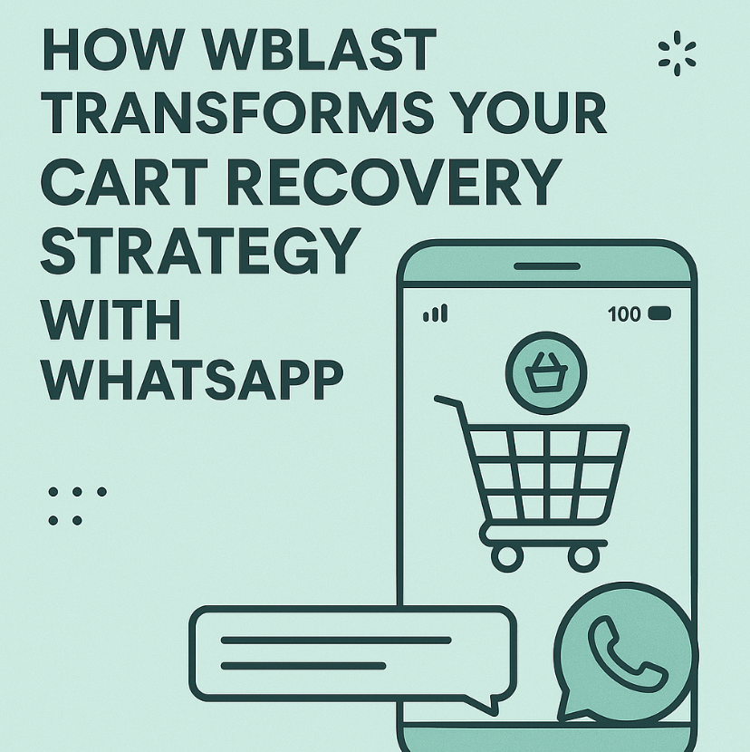 How Wblast Transforms Your Cart Recovery Strategy with WhatsApp