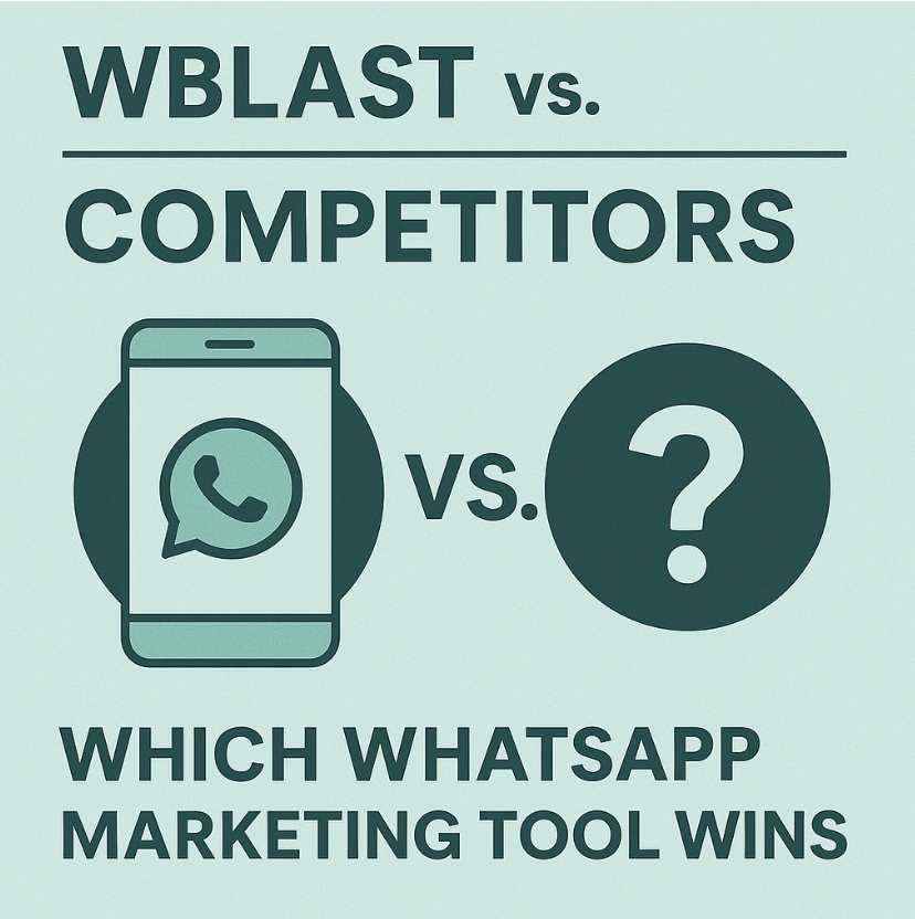 Wblast vs. Competitors: Which WhatsApp Marketing Tool Wins?